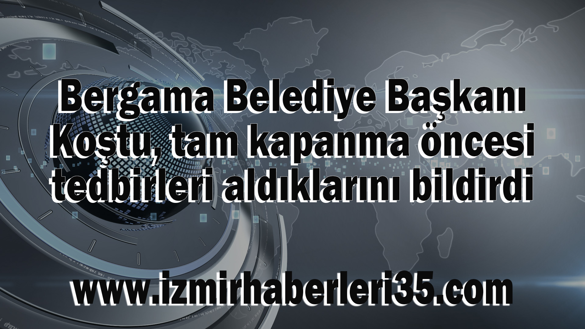 Bergama Belediye Başkanı Koştu, tam kapanma öncesi tedbirleri aldıklarını bildirdi