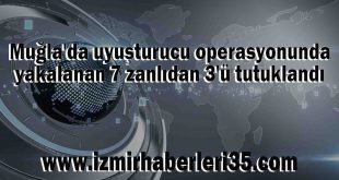 Muğla'da uyuşturucu operasyonunda yakalanan 7 zanlıdan 3'ü tutuklandı