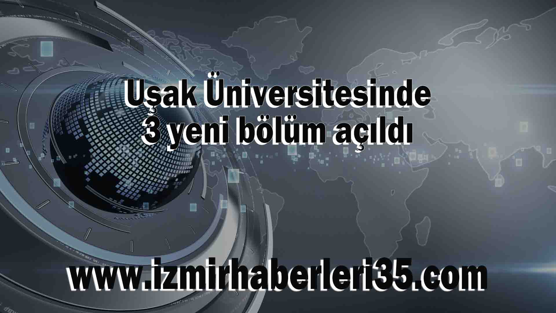 Uşak Üniversitesinde 3 yeni bölüm açıldı