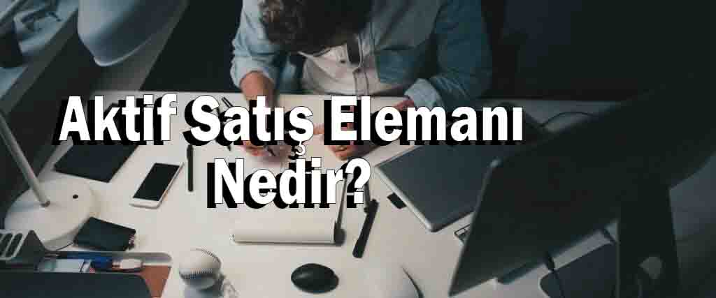 Aktif Satış Elemanı