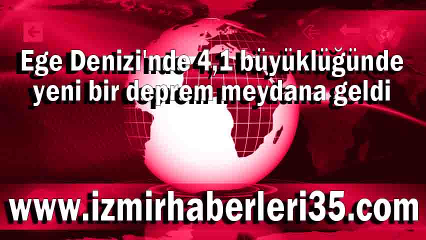 Ege Denizi'nde 4,1 büyüklüğünde yeni bir deprem meydana geldi