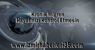 Kronik Migren Hayatınızı Kontrol Etmesin