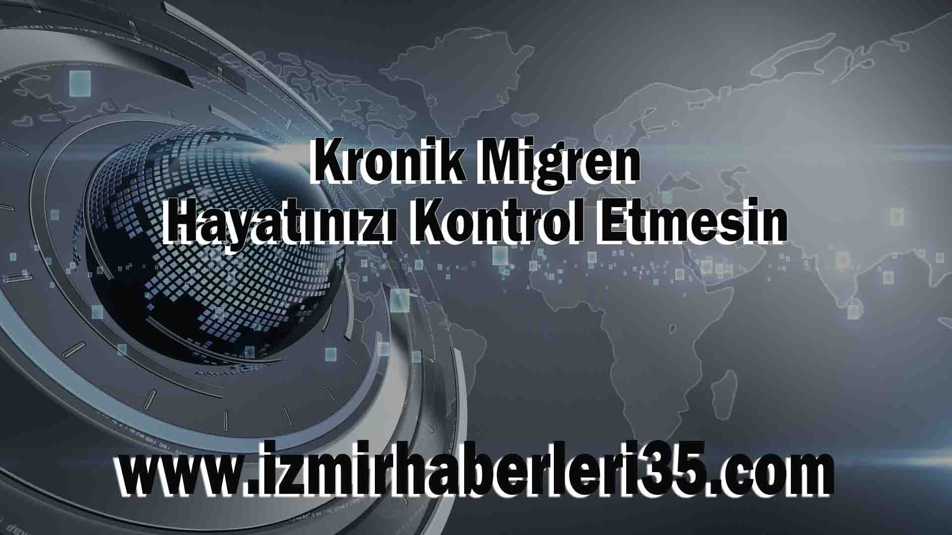 Kronik Migren Hayatınızı Kontrol Etmesin