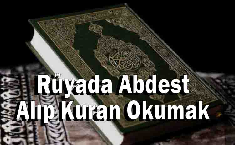 Rüyada Abdest Alıp Kuran Okumak