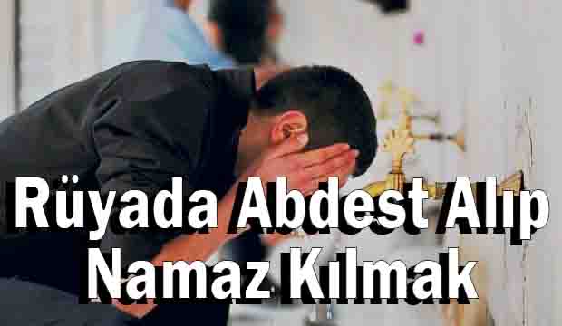 Rüyada Abdest Alıp Namaz Kılmak