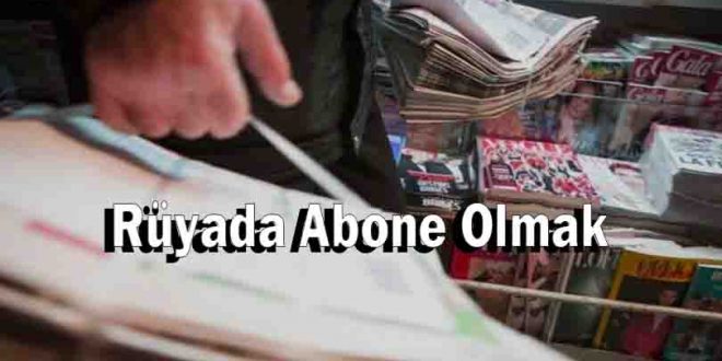 Rüyada Abone Olmak