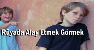 Rüyada Alay Etmek Görmek