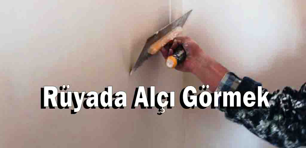 Rüyada Alçı Görmek