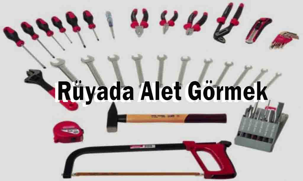 Rüyada Alet Görmek