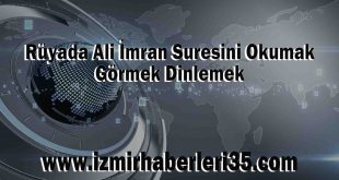 Rüyada Ali İmran Suresini Okumak, Görmek Dinlemek