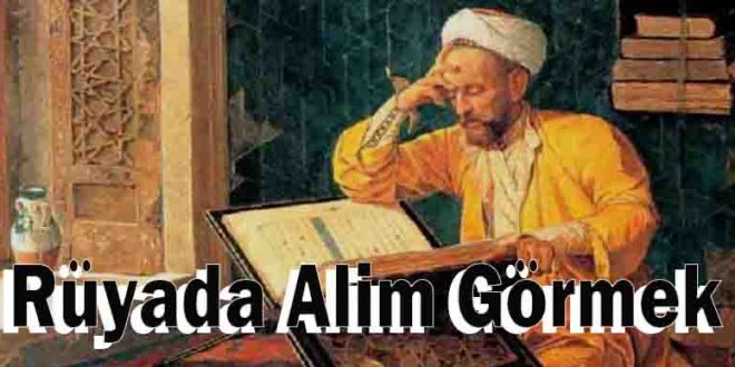 Rüyada Alim Görmek