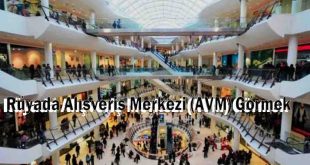 Rüyada Alışveriş Merkezi (AVM) Görmek