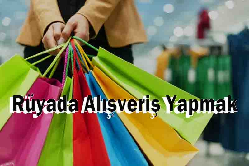 Rüyada Alışveriş Yapmak