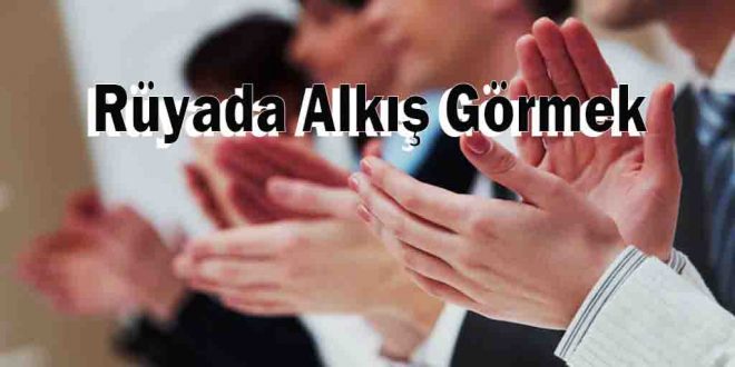 Rüyada Alkış Görmek