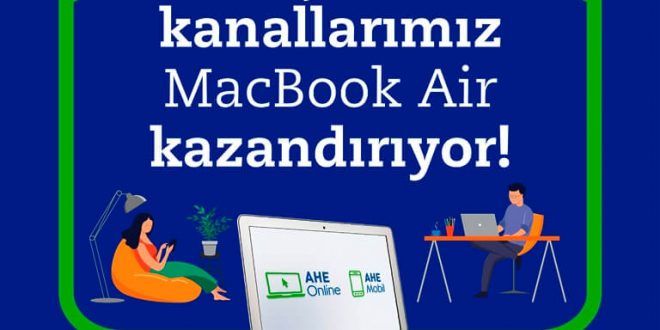 Anadolu Hayat Emeklilik’in Dijital Kanalları, MacBook Air Kazandırıyor