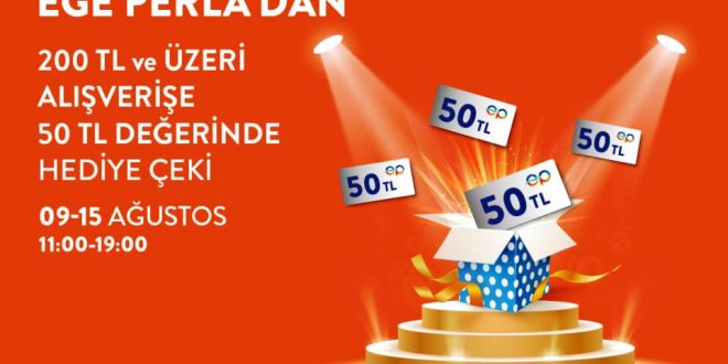 Ege Perla’dan 200 TL ve Üzeri Alışverişe 50 TL’lik Hediye Çeki Kazanma Fırsatı