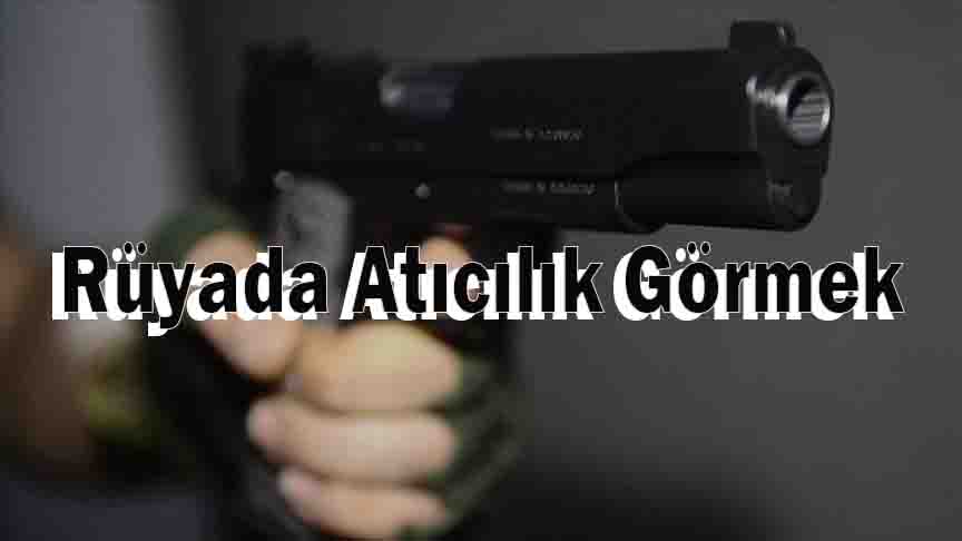 Rüyada Atıcılık Görmek