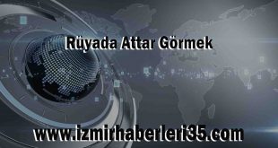 Rüyada Attar Görmek