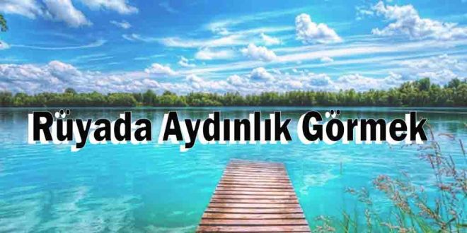 Rüyada Aydınlık Görmek