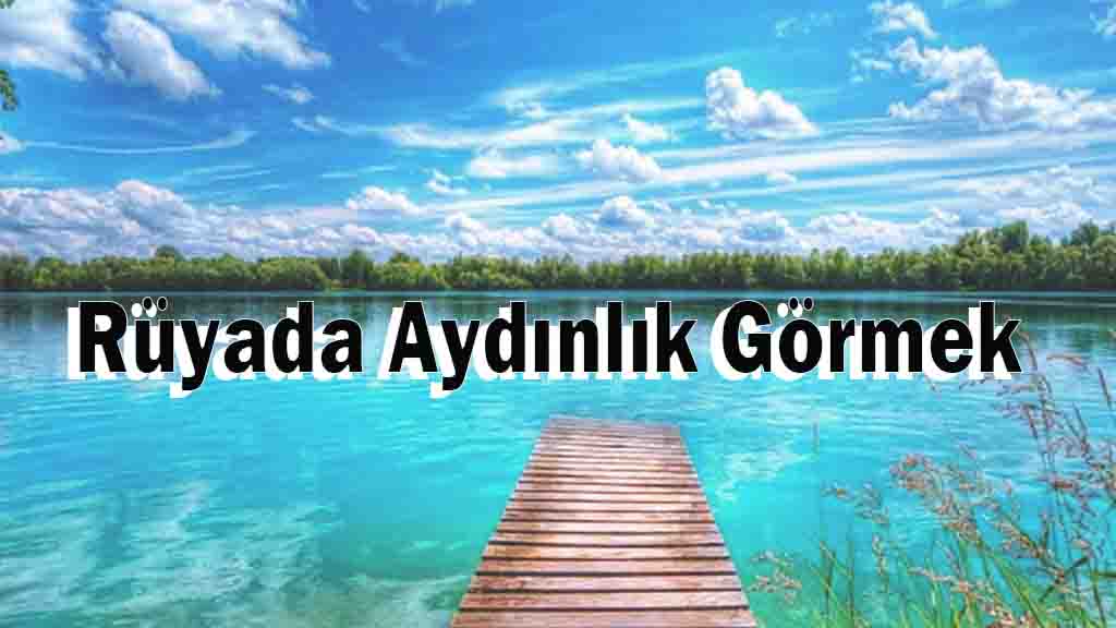 Rüyada Aydınlık Görmek