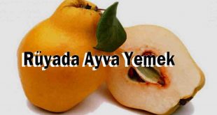 Rüyada Ayva Yemek