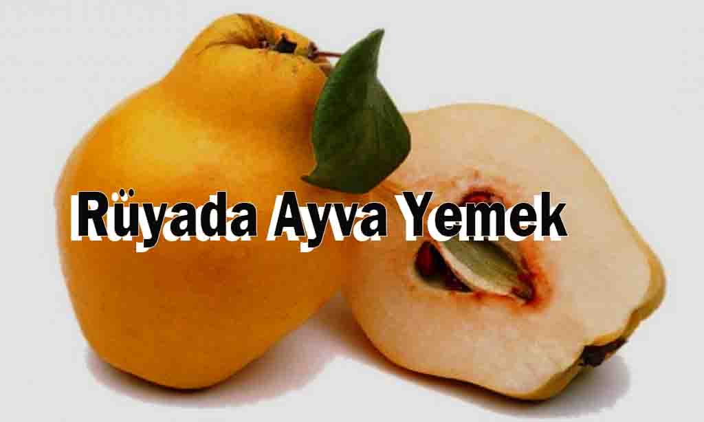 Rüyada Ayva Yemek