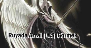 Rüyada Azrail (A.S) Görmek