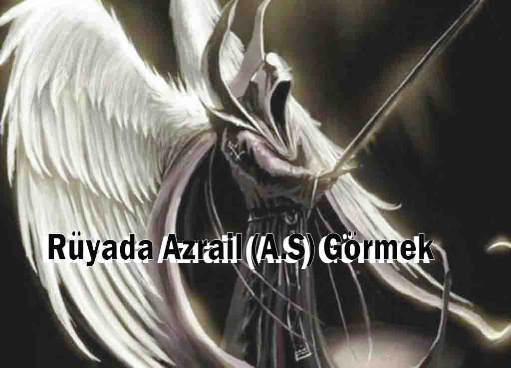 Rüyada Azrail (A.S) Görmek