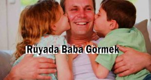 Rüyada baba görmek