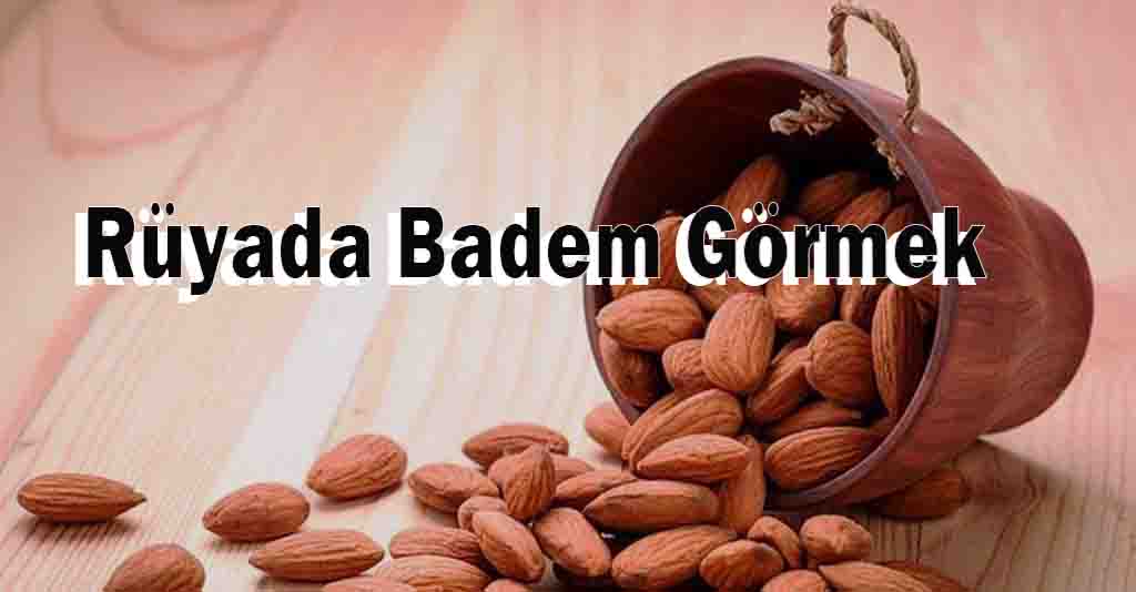 Rüyada Badem Görmek