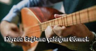 Rüyada Bağlama çaldığını Görmek