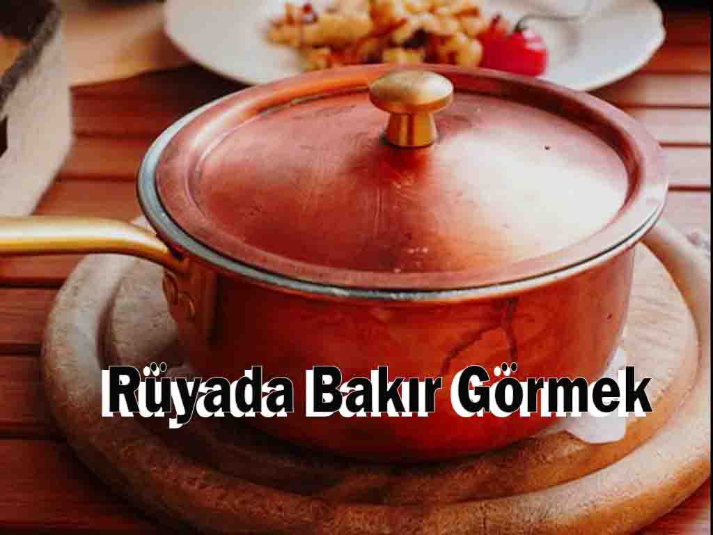 Rüyada Bakır Görmek