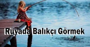 Rüyada Balıkçı Görmek