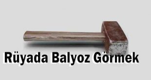 Rüyada Balyoz Görmek