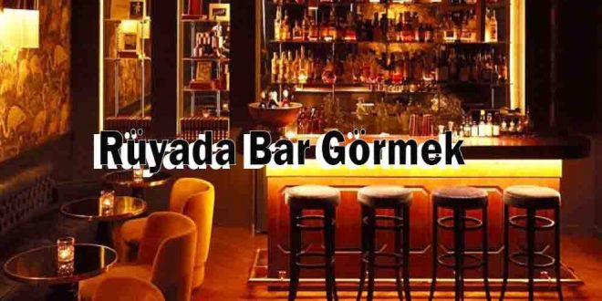 Rüyada Bar Görmek