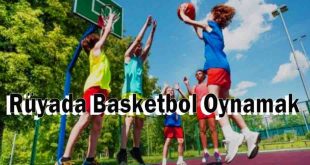 Rüyada Basketbol Oynamak