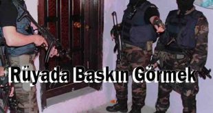 Rüyada Baskın Görmek