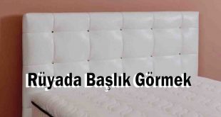 Rüyada Başlık Görmek