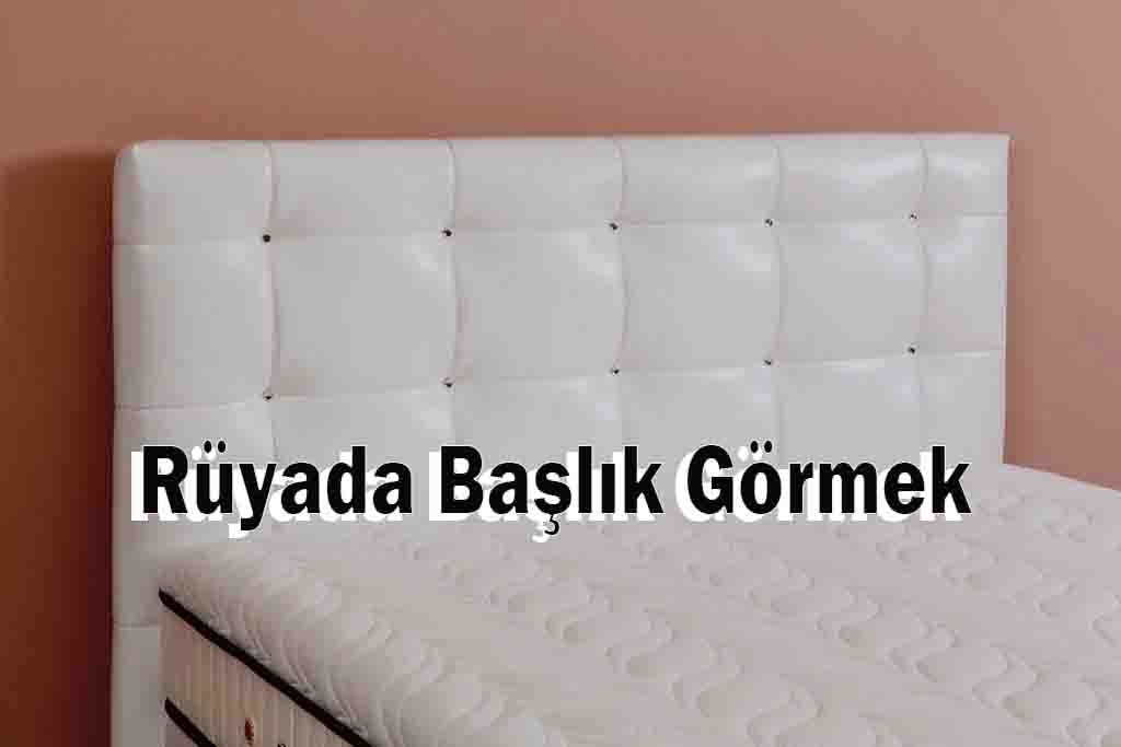 Rüyada Başlık Görmek