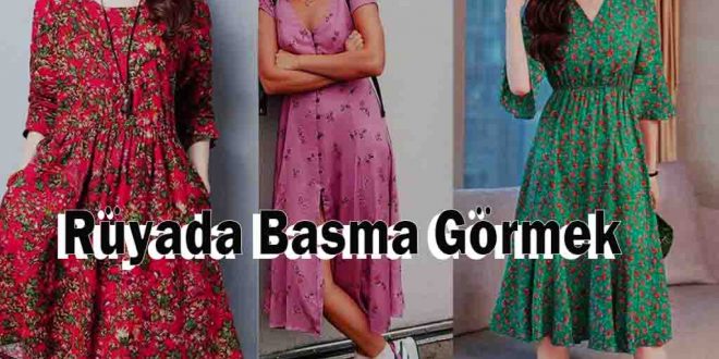 Rüyada Basma Görmek