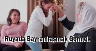 Rüyada Bayramlaşmak Görmek