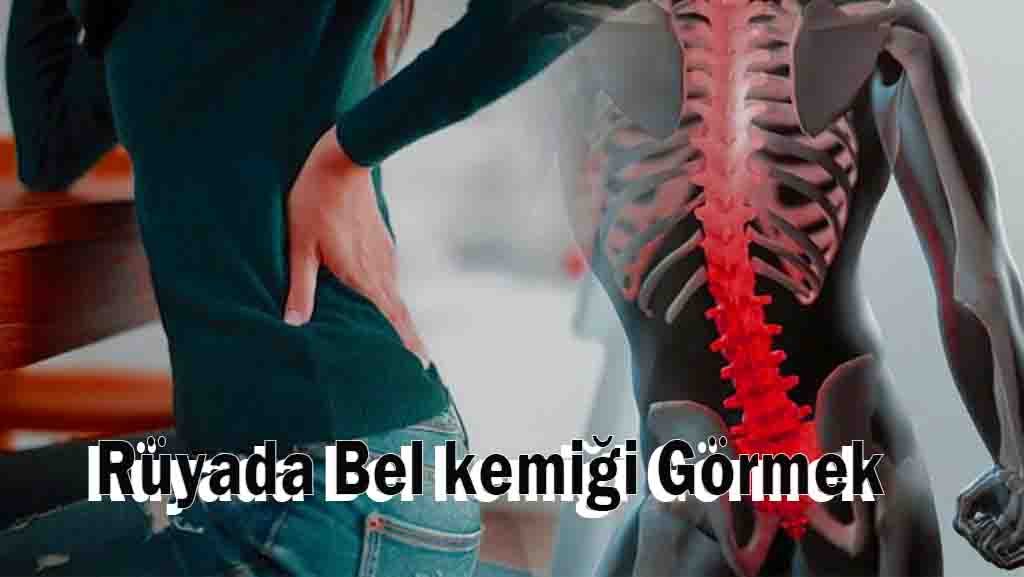 Rüyada Bel kemiği Görmek