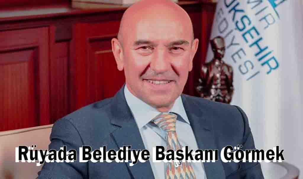 Rüyada Belediye Başkanı Görmek