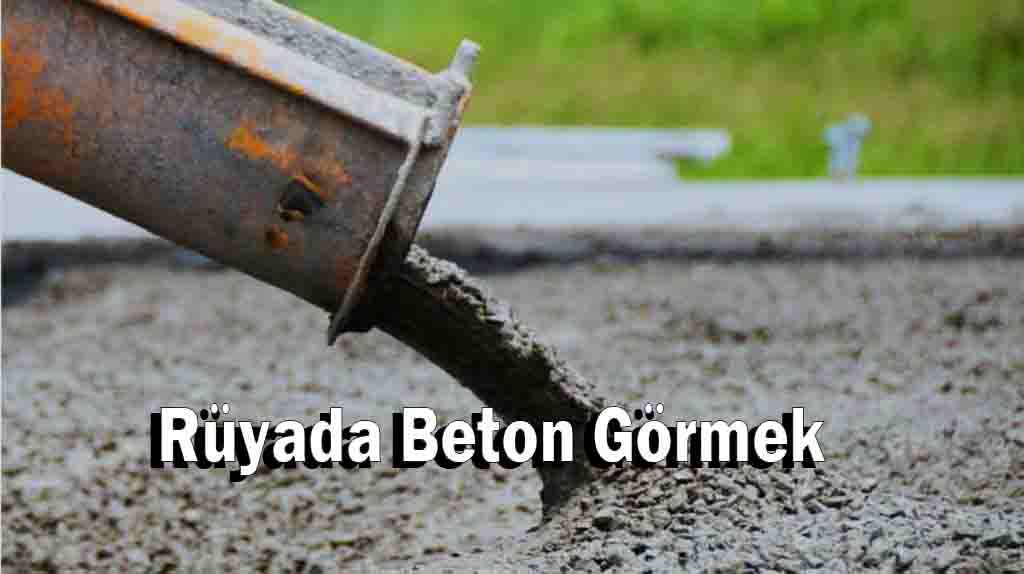 Rüyada Beton Görmek