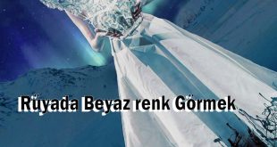 Rüyada Beyaz renk Görmek