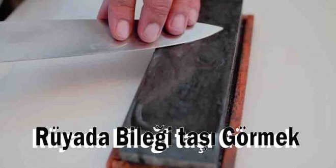 Rüyada Bileği taşı Görmek