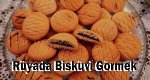 Rüyada Bisküvi Görmek