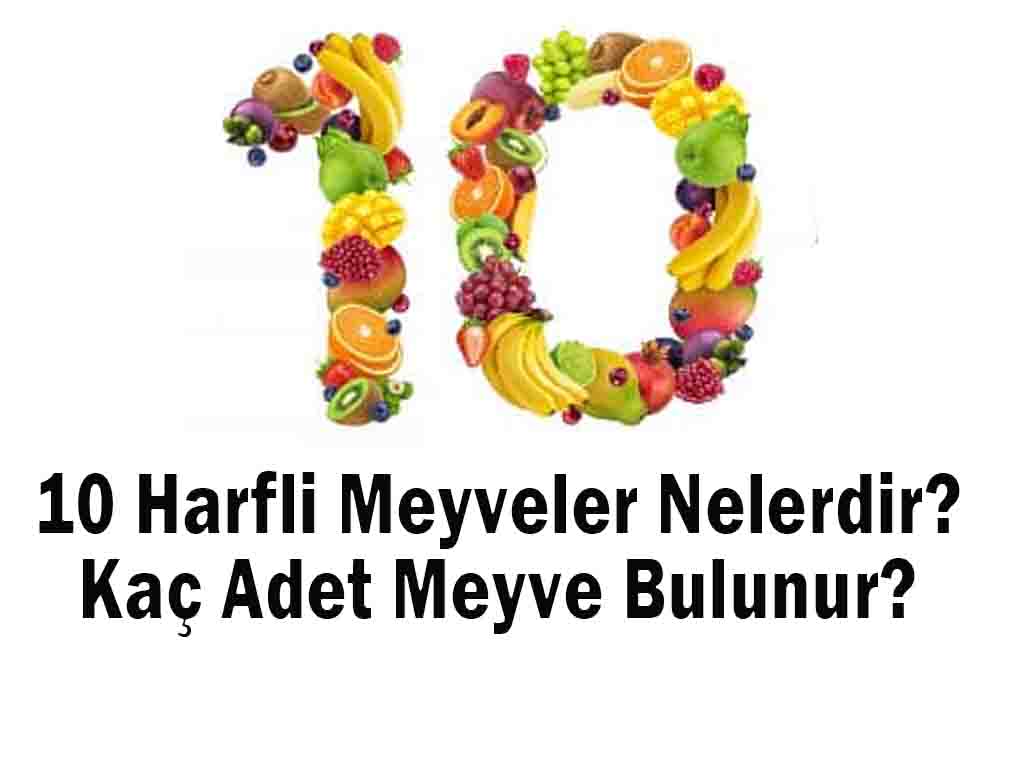 10 Harfli Meyveler Nelerdir? Kaç Adet Meyve Bulunur?