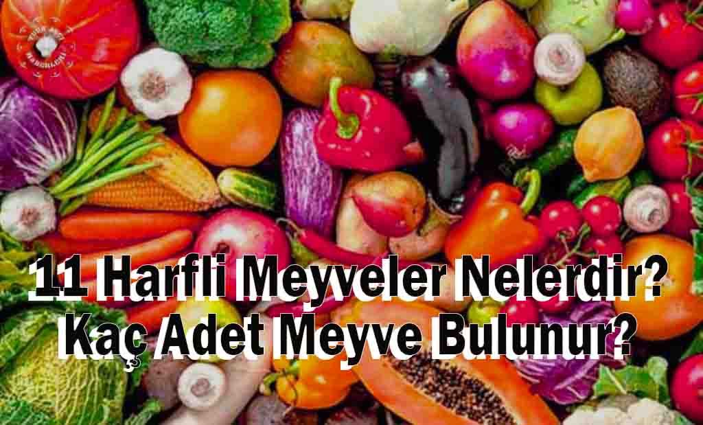 11 Harfli Meyveler Nelerdir? Kaç Adet Meyve Bulunur?