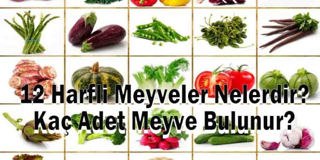 12 Harfli Meyveler Nelerdir? Kaç Adet Meyve Bulunur?